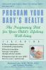 Program Your Baby's Health