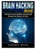 Brain Hacking Secrets: Accelerate Learning While Increasing IQ Productivity Memory & Focus