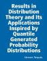Results in Distribution Theory and Its Applications Inspired by Quantile Generated Probability Distributions