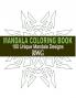 Mandala Coloring Book: 100 Unique Mandala Designs and Stress Relieving Patterns for Adult Relaxation Meditation and Happiness