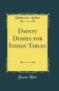 Dainty Dishes for Indian Tables (Classic Reprint)