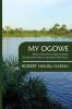 My Ogowe: Being a Narrative of Daily Incidents During Sixteen Years in Equatorial West Africa (Classic Reprint)