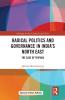 Radical Politics and Governance in India's North East