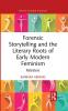 Forensic Storytelling and the Literary Roots of Early Modern Feminism