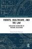 Robots Healthcare and the Law