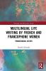 Multilingual Life Writing by French and Francophone Women