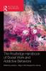 Routledge Handbook of Social Work and Addictive Behaviors
