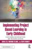 Implementing Project Based Learning in Early Childhood