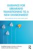 Guidance for Librarians Transitioning to a New Environment