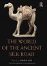 The World of the Ancient Silk Road