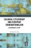 Colonial Citizenship and Everyday Transnationalism