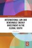 International Law and Renewable Energy Investment in the Global South