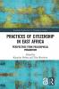 Practices of Citizenship in East Africa