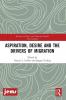 Aspiration Desire and the Drivers of Migration