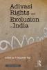 Adivasi Rights and Exclusion in India