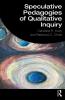Speculative Pedagogies of Qualitative Inquiry