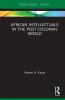 African Intellectuals in the Post-Colonial World
