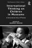 International Thinking on Children in Museums