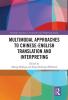 Multimodal Approaches to Chinese-English Translation and Interpreting