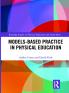 Models-based Practice in Physical Education