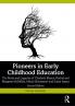 Pioneers in Early Childhood Education