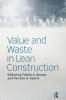Value and Waste in Lean Construction