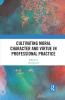 Cultivating Moral Character and Virtue in Professional Practice