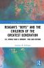Reagan's Boys and the Children of the Greatest Generation