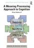 Meaning Processing Approach to Cognition