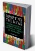 Resisting the News