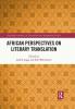 African Perspectives on Literary Translation