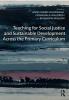Teaching for Social Justice and Sustainable Development Across the Primary Curriculum
