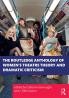Routledge Anthology of Women's Theatre Theory and Dramatic Criticism