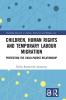 Children Human Rights and Temporary Labour Migration