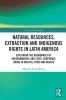 Natural Resources Extraction and Indigenous Rights in Latin America