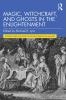 Magic Witchcraft and Ghosts in the Enlightenment