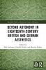 Beyond Autonomy in Eighteenth-Century British and German Aesthetics