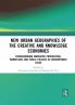 New Urban Geographies of the Creative and Knowledge Economies