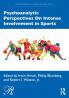 Psychoanalytic Perspectives On Intense Involvement in Sports