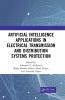 Artificial Intelligence Applications in Electrical Transmission and Distribution Systems Protection
