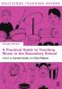 Practical Guide to Teaching Music in the Secondary School