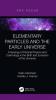 Elementary Particles and the Early Universe