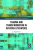 Trauma and Transformation in African Literature