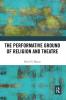 Performative Ground of Religion and Theatre