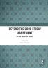 Beyond the Good Friday Agreement