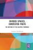 Divided Spaces Contested Pasts