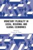 Monetary Plurality in Local Regional and Global Economies