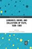Libraries Books and Collectors of Texts 1600-1900