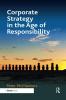 Corporate Strategy in the Age of Responsibility