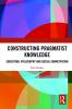 Constructing Pragmatist Knowledge